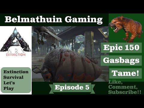 Epic 150 Gasbags Tame! Ark Extinction Belmathuin Vanilla LP S1 EP 5
