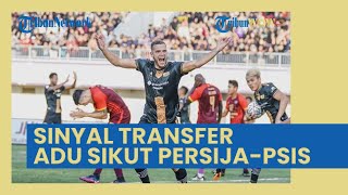 Bomber Senilai Rp 4,78 Miliar Jadi Rebutan Persija dan PSIS, 2 Klub Diduga Sudah Mulai Bernegosiasi