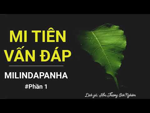 Mi Tiên Vấn Đáp - Milindapanha (Phần 1/3) - Dịch giả Hòa Thượng Giới Nghiêm