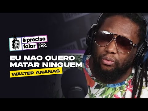 Walter Ananás - O2  "Eu não quero matar ninguém" Extracto #ep18