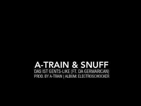 A-TRAIN & SNUFF - Das ist Gents-Like (feat. Da Germarican)