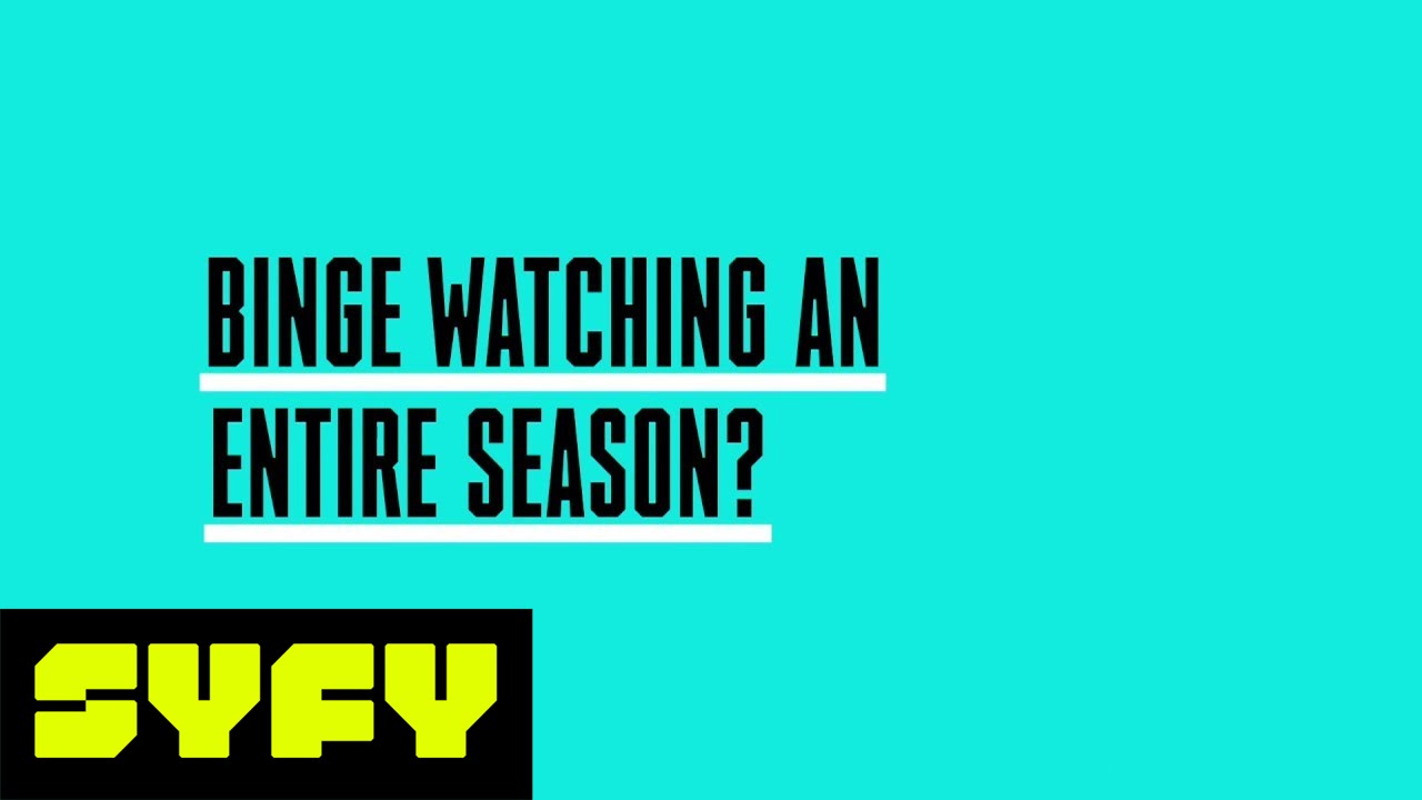 Binge Watching An Entire Season? Basically Time Travel | SYFY - YouTube