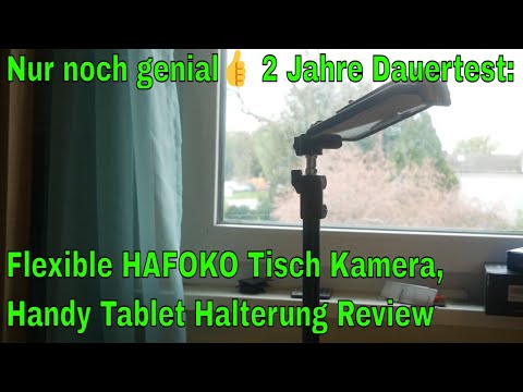 Nur noch genial 2 Jahre Dauertest: Flexible HAFOKO  Tisch Kamera,  Handy Tablet Halterung Review