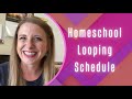 Homeschool Looping Schedule