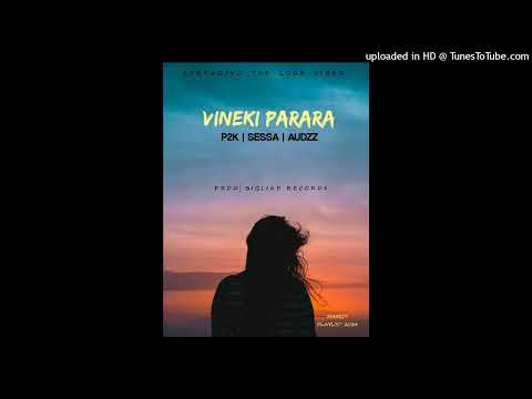 Vineki Parara | Official audio | P2K Feats. SESSA X AUDZZ | Mamzy Vibez🇸🇧🏝🎵 2024