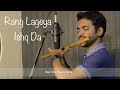 Rang Lageya - Flute Version - Paras Chhabra - Mahira Sharma - Mohit Chauhan - Waqas Ali