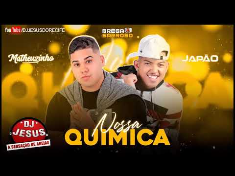 MATHEUZINHO E MC JAPÃO - NOSSA QUÍMICA - MÚSICA NOVA - LANÇAMENTO - DJ JESUS