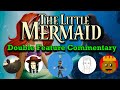 The Little Mermaid Double Feature 1989 2023 Commentary W Avert Gugonic OJ Waffles