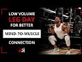 LOW VOLUME Leg Workout For BETTER Mind To Muscle Connection