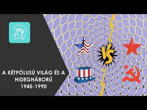 A kétpólusú világ és a hidegháború 1945-1990
