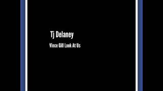 Tj Delaney Singing Vince Gill Look At Us