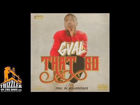 G-Val - That Go [Thizzler.com]