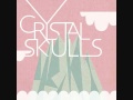Crystal Skulls - Every Little Bit