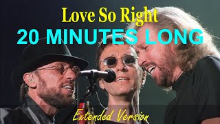 Bee Gees  - Love So Right  - Extended Version