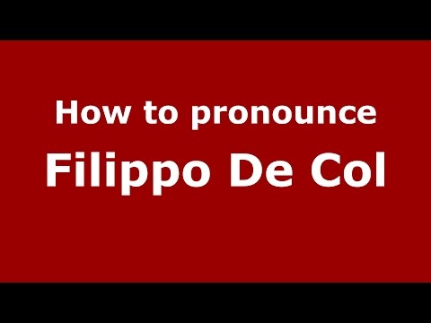 How to pronounce Filippo De Col (Italian/Italy)  - PronounceNames.com