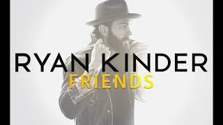 Ryan Kinder Friends