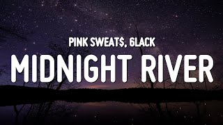 Pink Sweat$ - Midnight River (Lyrics) ft. 6LACK