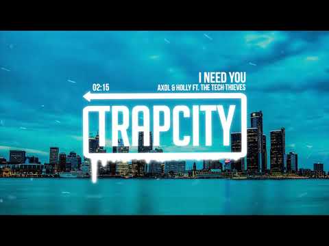 Axol & Holly - I Need You (ft. The Tech Thieves)