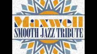 Sumthin' Sumthin' - Maxwell Smooth Jazz Tribute