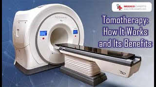 Tomotherapy: How it Works and Its Benefits