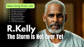 R. Kelly &amp; Rihanna - The storm is not over yet (New Song From Jail) 
