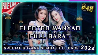 Download lagu ELECTRO MANYAO FULL BARAT | SPECIAL GOYANG SEMUA FULL BASS 2024 mp3