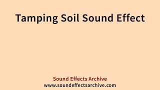 Tamping Soil Sound Effect - Royalty Free