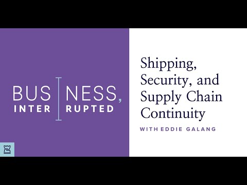 Shipping, Security, and Supply Chain Continuity with Eddie Galang – Business, Interrupted