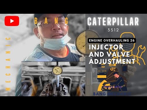 CATERPILLAR 3512 (ENGINE OVERHAULING PART 26): INJECTOR AND VALVE ADJUSTMENT