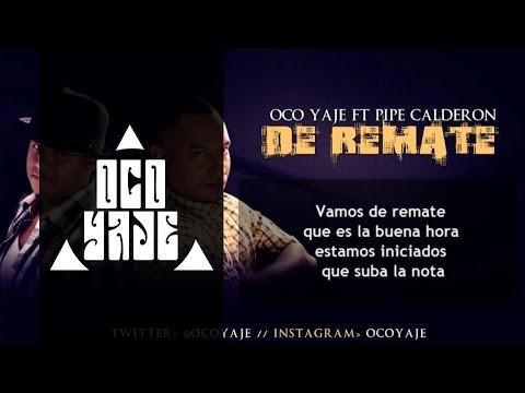 Oco Yaje Ft Pipe Calderon - De Remate (Video Lyrics)