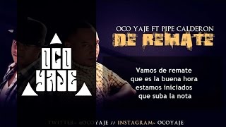 Oco Yaje Ft Pipe Calderon - De Remate (Video Lyrics)