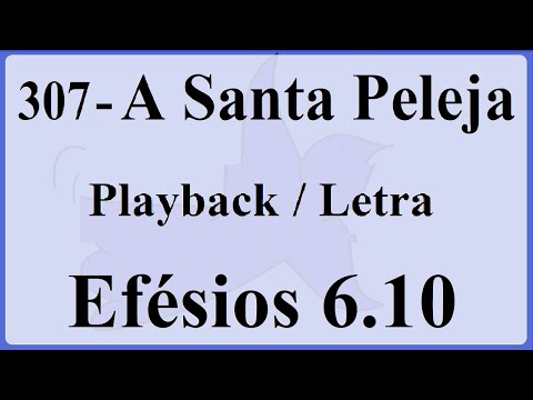 Novo Cântico 307   A Santa peleja   Playback  Letra