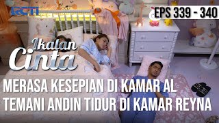 Download lagu IKATAN CINTA - Lebih Hangat!! Merasa Kesepian Dikamar, AL Temani Andin Tidur Dikamar Reyna mp3