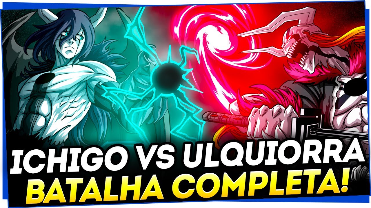 ICHIGO VS ULQUIORRA - BATALHA COMPLETA - VEJA COMO FOI A MAIOR LUTA DE BLEACH!