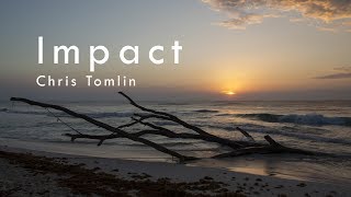 Impact - Chris Tomlin (Lyrics)
