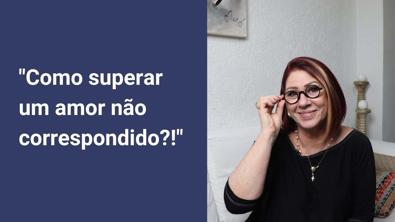 COMO SUPERAR UM AMOR NÃO CORRESPONDIDO | ANAHY D'AMICO