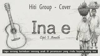 Download lagu Ina e (Hiti Group Cover) – Lagu Bahasa Daerah Maluku Paling Menyentuh Tentang Mama dan Papa mp3