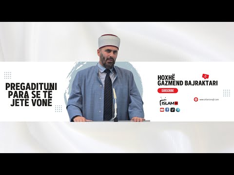 Hutbe e Xhumasë | Pregadituni para se të jetë vonë | Hoxhë Gazmend Bajraktari 
