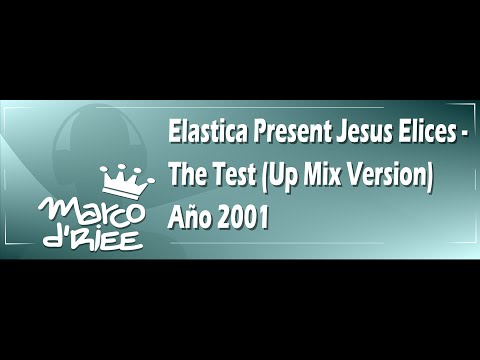 Elastica Present Jesus Elices - The Test (Up Mix Version) - 2001