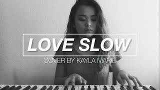 &quot;Love Slow&quot; - Jacob Whitesides (Cover by Kayla Marie)