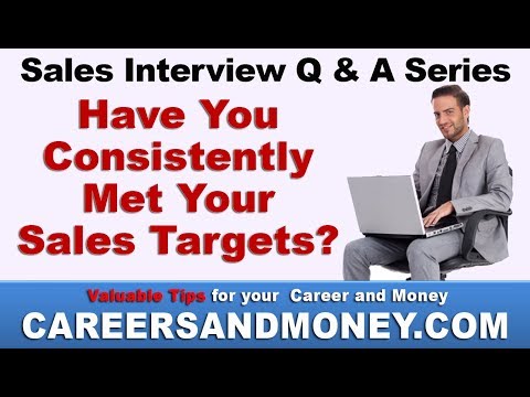 Have You Consistently Met Your Sales Targets - Sales Interview Q & A Series