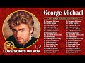 GEORGE MICHAEL GREATEST HITS GEORGE MICHAEL FULL ALBUM Careless Whisper GeorgeMichael
