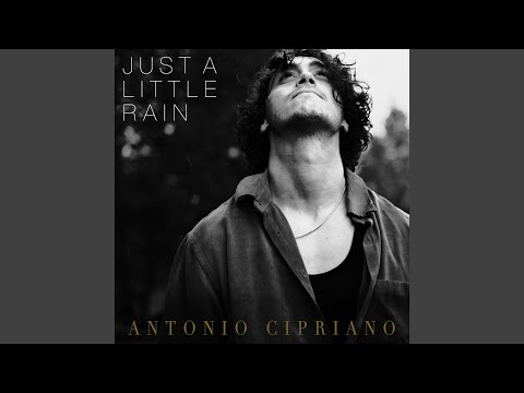 Just A Little Rain - Antonio Cipriano
