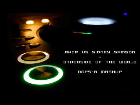 RHCP vs Sidney Samson - Otherside Of The World  DGPS-B mashup