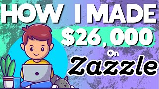This Principle Taught Me How To Make $26,000 On Zazzle
