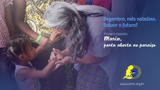 Maria, porta aberta ao paraso | Dezembro, ms natalino. Salvar o futuro?