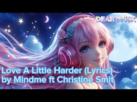 Mindme ft Christine Smit - Love a Little Harder [Lyrics] | Chill Song
