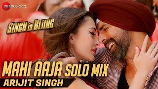 Mahi Aaja Solo Mix by Arijit Singh | Lyrical | Singh Is Bliing | Akshay Kumar &amp; Amy Jackson