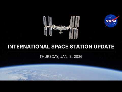International Space Station Update: Thursday, Jan. 8, 2026