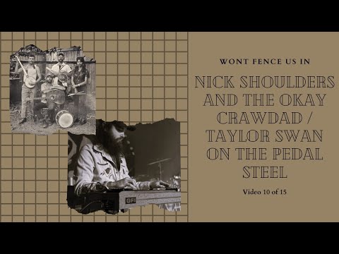 "Wont Fence Us In" Nick Shoulders and the Okay Crawdad / Taylor Swan on the Pedal Steel 10/15
